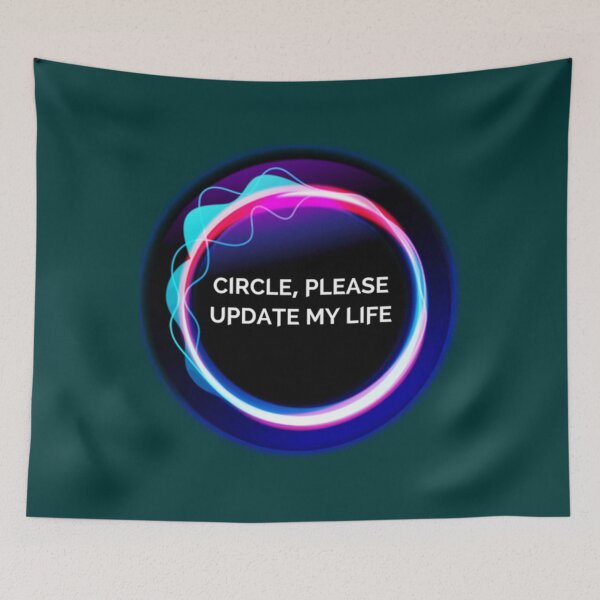 Item preview, Circle, Please Update My Life            designed and sold by trujilloorborne.