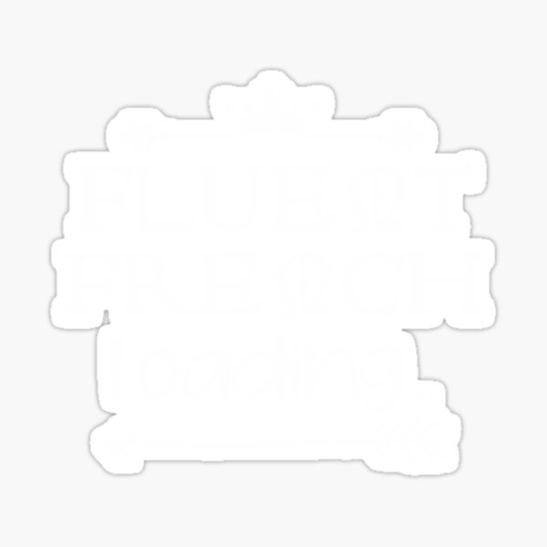 Fließendes Französisch Loading White Text Premium Sticker