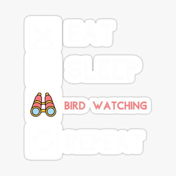 Funny Eat Sleep Bird Watching Repeat Quote Bird Watching Sticker