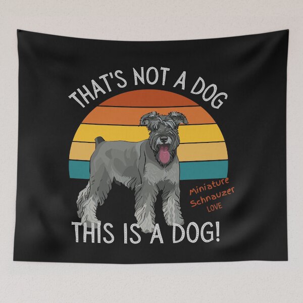 Item preview, Miniature Schnauzer Love, This is a Dog! designed and sold by TerScott.