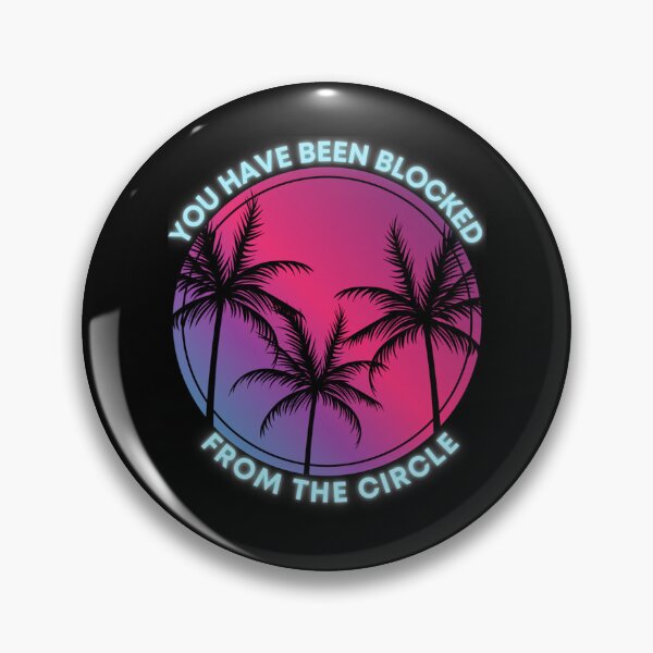 Item preview, You Have Been Blocked From The Circle     designed and sold by PeterGrobarek.