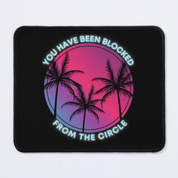 Item preview, You Have Been Blocked From The Circle designed and sold by PeterGrobarek.