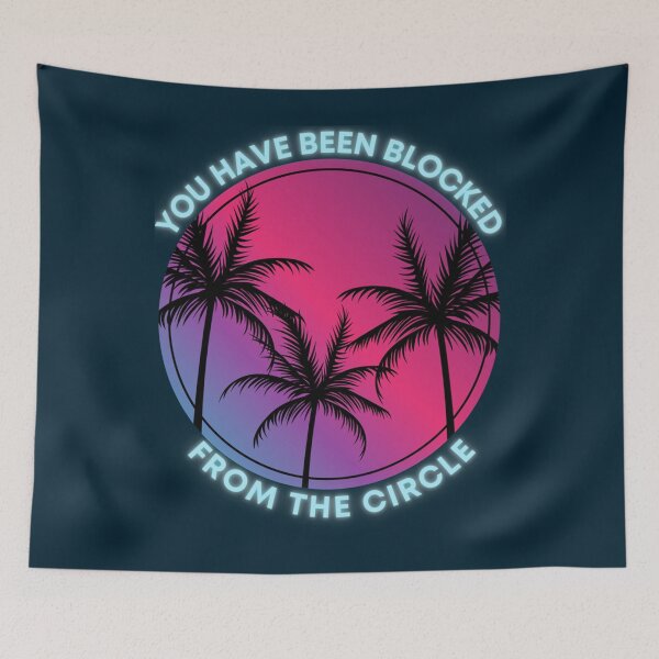 Item preview, You Have Been Blocked From The Circle     designed and sold by PeterGrobarek.