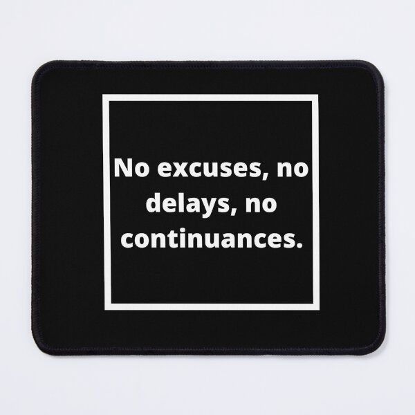 Item preview, NO EXCUSES,NO DELAYS,NO CONTINUANCES designed and sold by Sisy04.
