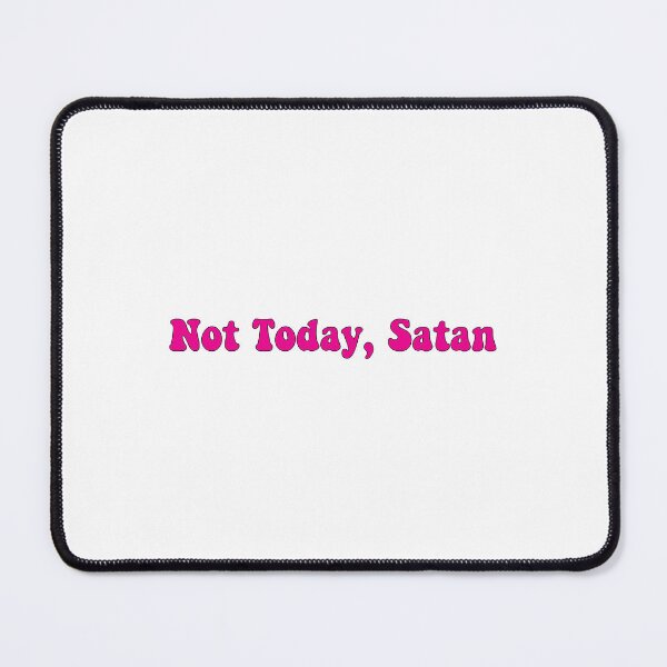 Item preview, Not Today, Satan, Not Today Satan designed and sold by Stixdesigns.