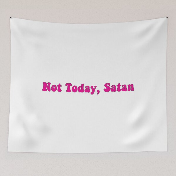 Item preview, Not Today, Satan, Not Today Satan designed and sold by Stixdesigns.