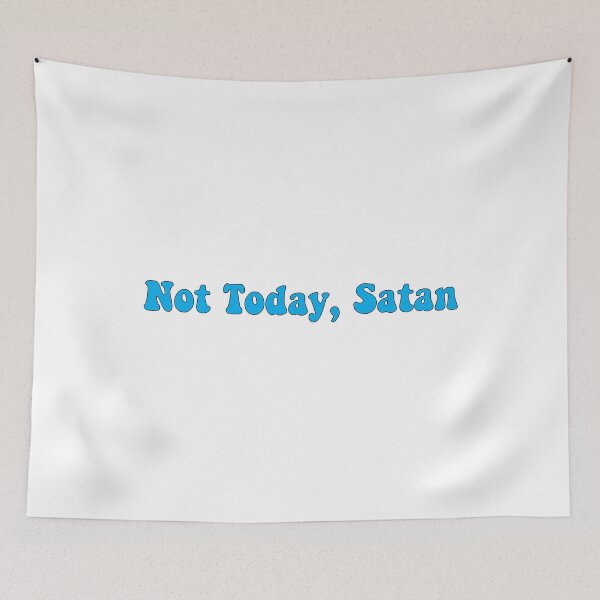 Item preview, Not Today, Satan, Not Today Satan designed and sold by Stixdesigns.