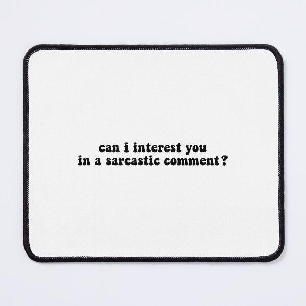 Item preview,  Can i interest you in a sarcastic comment designed and sold by Stixdesigns.