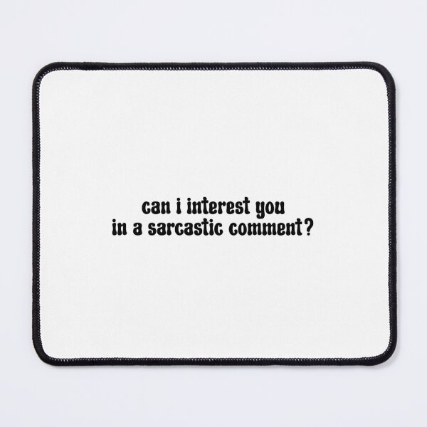 Item preview, Can i interest you in a sarcastic comment designed and sold by Stixdesigns.