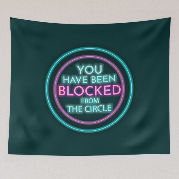 Item preview, You Have Been Blocked From The Circle      designed and sold by albertojenkins.