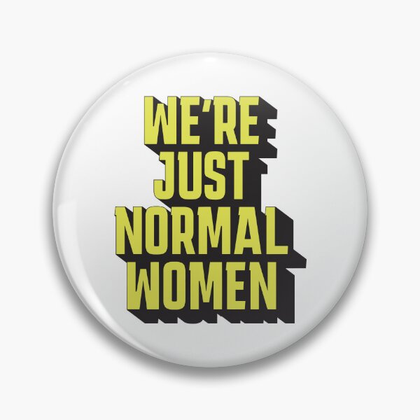 Item preview, We're Just Normal Women – Normal men meme designed and sold by Rigipedia.