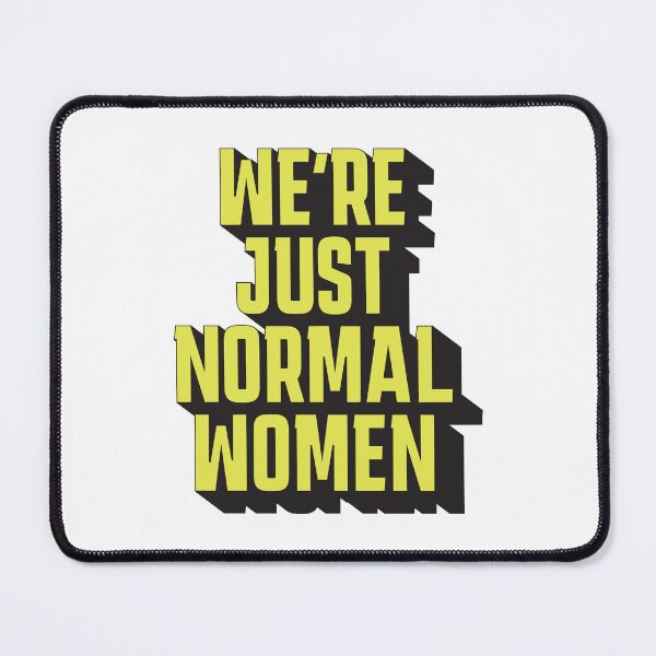 Item preview, We're Just Normal Women – Normal men meme designed and sold by Rigipedia.