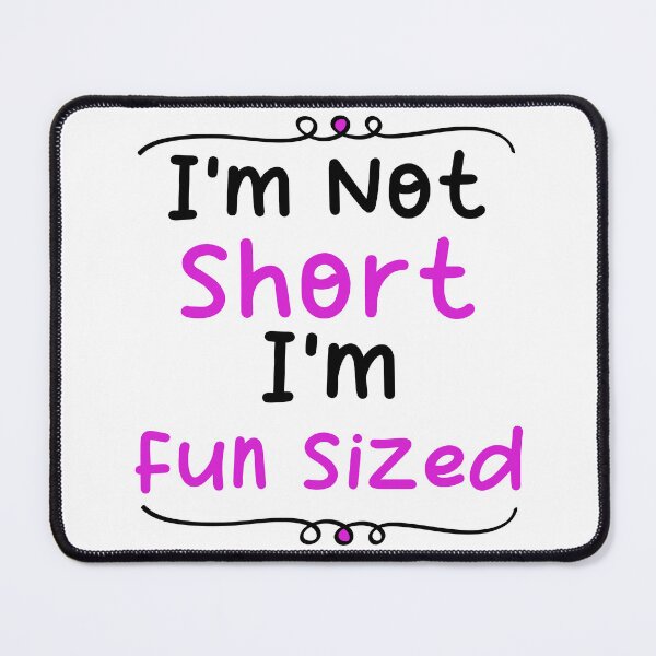 Item preview, Im not short im fun sized - Funny short person quotes designed and sold by Blonc-ou.