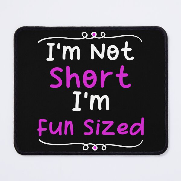 Item preview, Im not short im fun sized - Funny short person quotes designed and sold by Blonc-ou.
