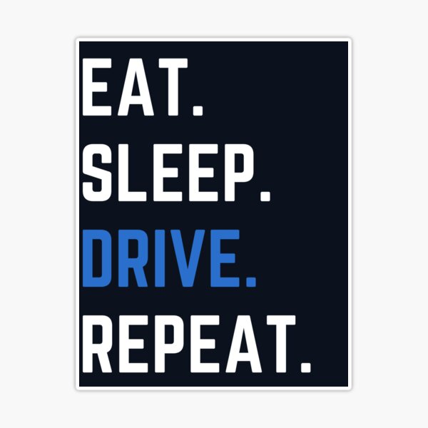 eat sleep drive repeat Sticker for Sale by NikitaSD