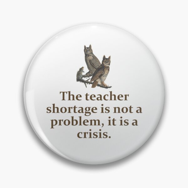 Item preview, The Teacher Shortage Is Not A Problem - Education Quote   designed and sold by CrankyOldDude.