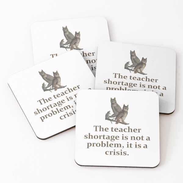 Item preview, The Teacher Shortage Is Not A Problem - Education Quote   designed and sold by CrankyOldDude.