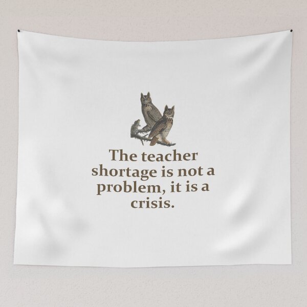 Item preview, The Teacher Shortage Is Not A Problem - Education Quote   designed and sold by CrankyOldDude.