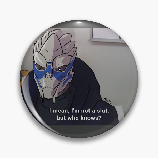 Item preview, Garrus Vakarian, The Office quote "I mean, I'm not a slut, but who knows?" designed and sold by ssstainedglasss.