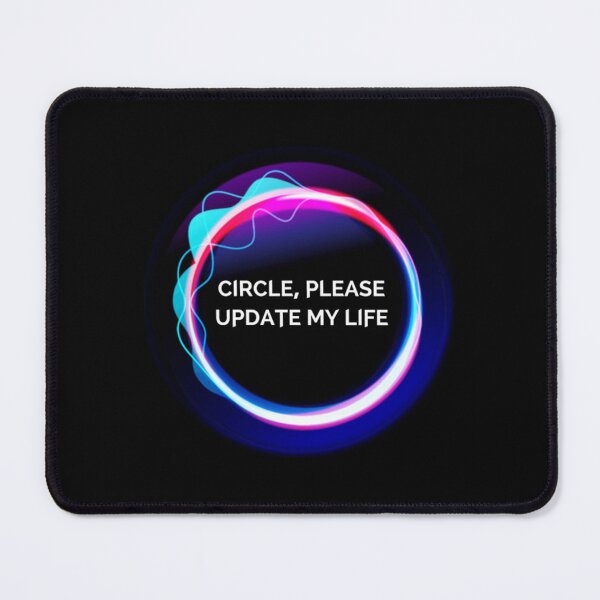 Item preview, Circle, Please Update My Life   designed and sold by baronbennett.
