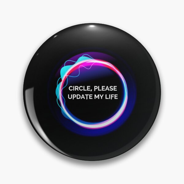 Item preview, Circle, Please Update My Life   designed and sold by baronbennett.