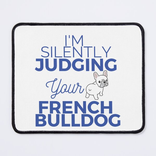 Item preview, I'm silently judging your French Bulldog designed and sold by iliassmes.
