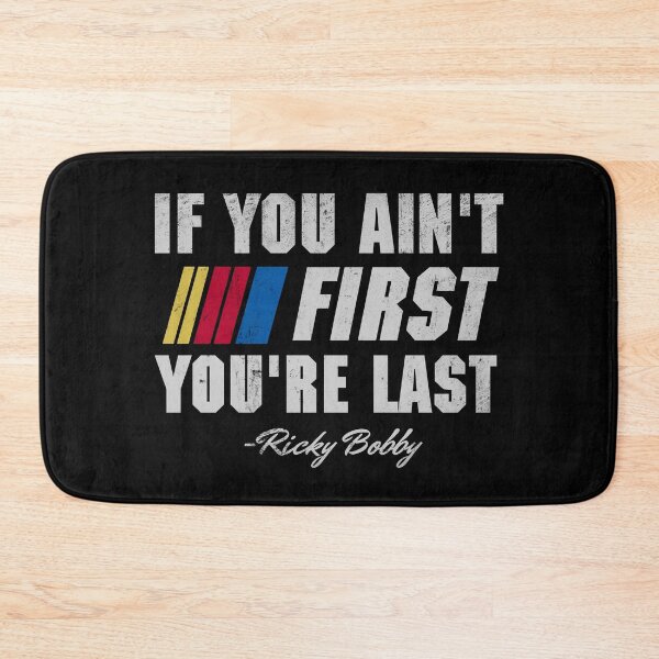 Item preview, Talladega Nights Ricky Bobby If You Ain't First You're Last designed and sold by Bigfinz.