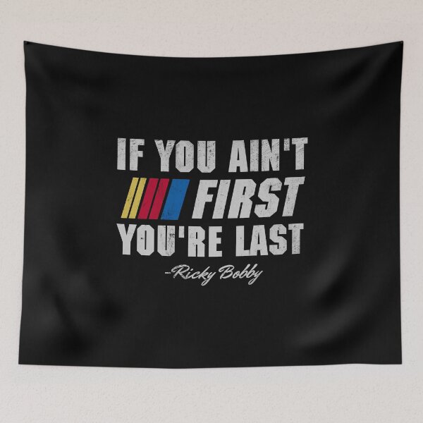 Item preview, Talladega Nights Ricky Bobby If You Ain't First You're Last designed and sold by Bigfinz.