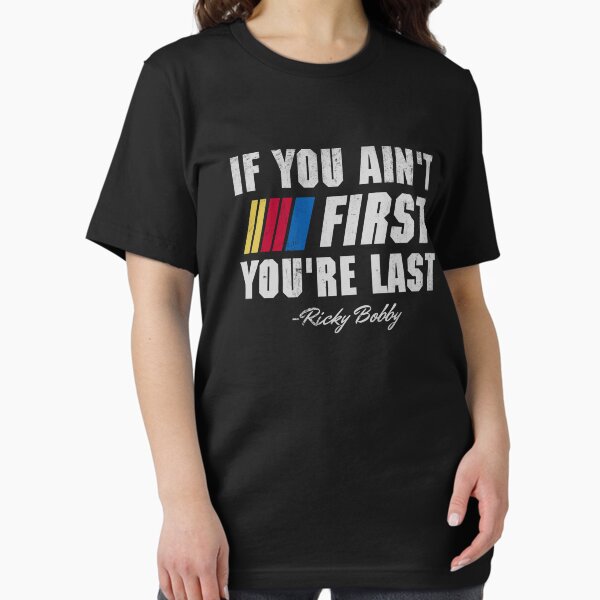Item preview, Talladega Nights Ricky Bobby If You Ain't First You're Last designed and sold by Bigfinz.