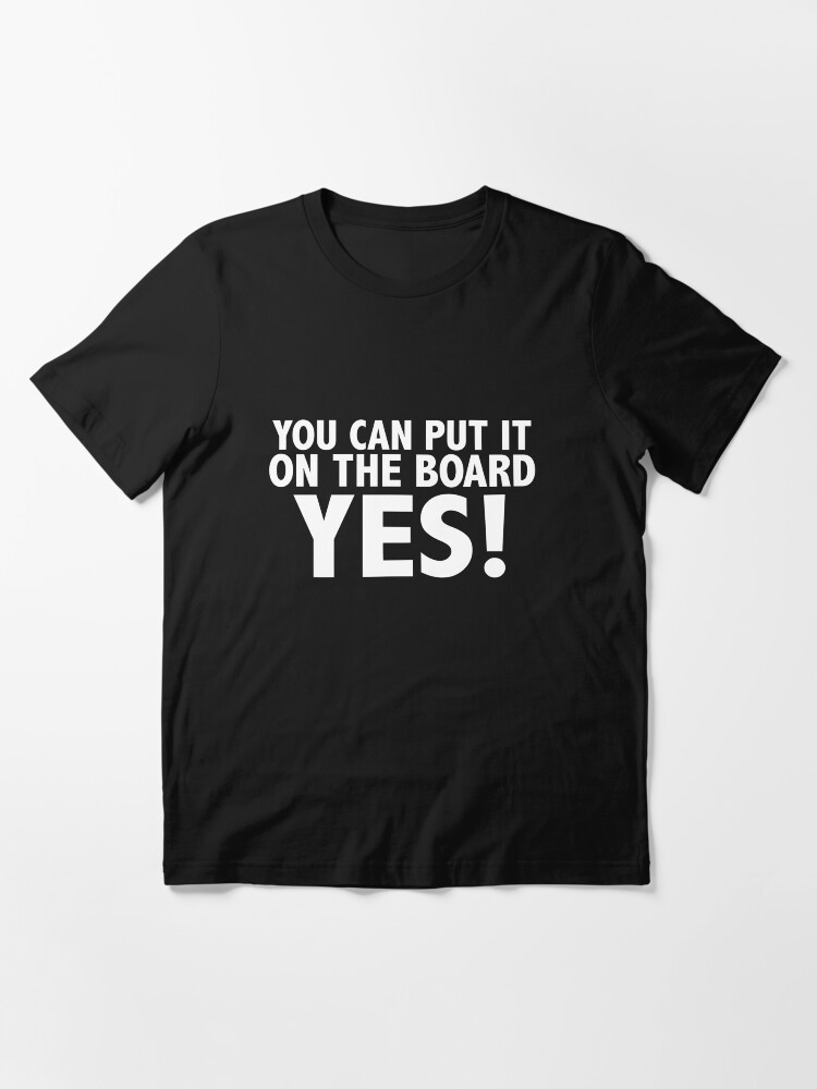 You Can Put It On The Board Yes Hawkism He Gone Shirt T Shirt By Motion45 Redbubble