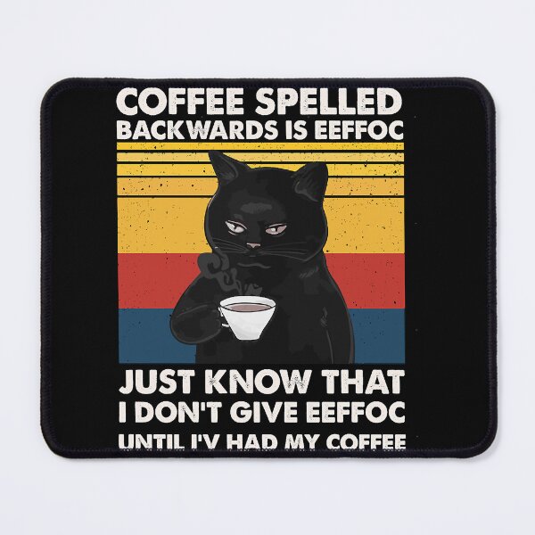 Item preview, Funny Black Cat Coffee Spelled Backwards Is Eeffoc I Don_t Give Eeffoc Until I_ve Had My Coffee Coff designed and sold by Soffez.