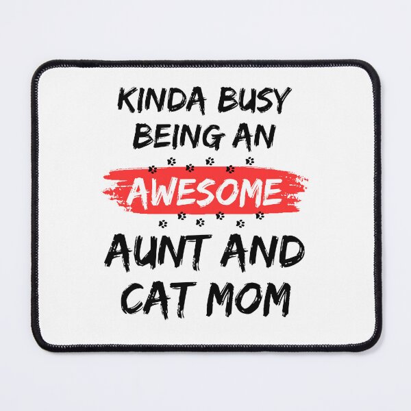 Item preview, Kinda Busy Being An Aunt And Cat Mom Awesome Edition designed and sold by McThingummy.