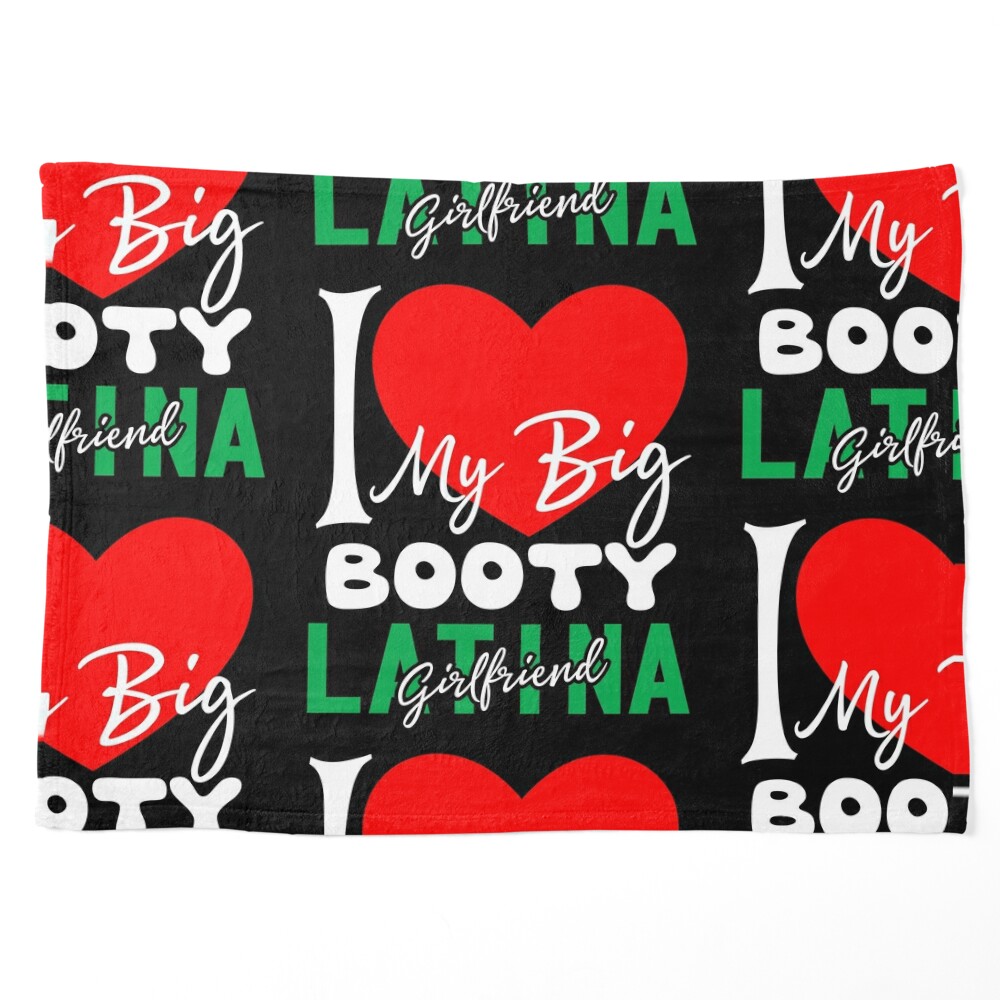 I Love My Big Booty Latina Girlfriend - t shirt Degn - Redbubble