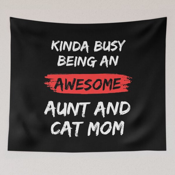 Item preview, Kinda Busy Being An Aunt And Cat Mom Awesome Edition designed and sold by McThingummy.