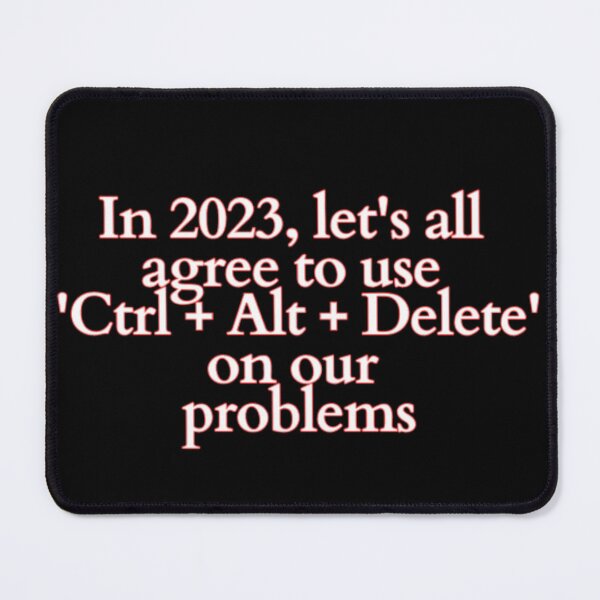 Item preview, In 2023, let's all agree to use 'Ctrl + Alt + Delete' on our problems designed and sold by DreamBigShirts.