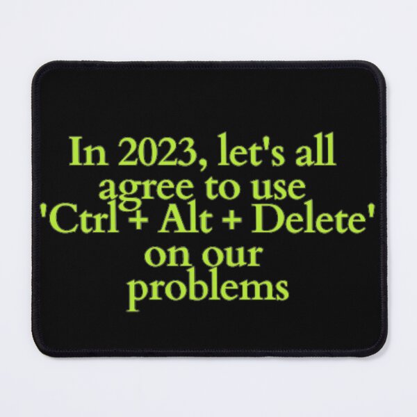 Item preview, In 2023, let's all agree to use 'Ctrl + Alt + Delete' on our problems designed and sold by DreamBigShirts.