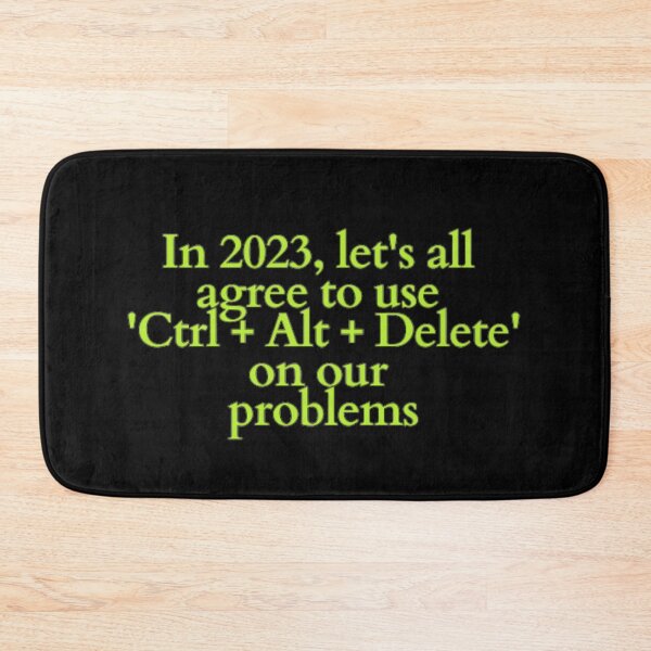 Item preview, In 2023, let's all agree to use 'Ctrl + Alt + Delete' on our problems designed and sold by DreamBigShirts.