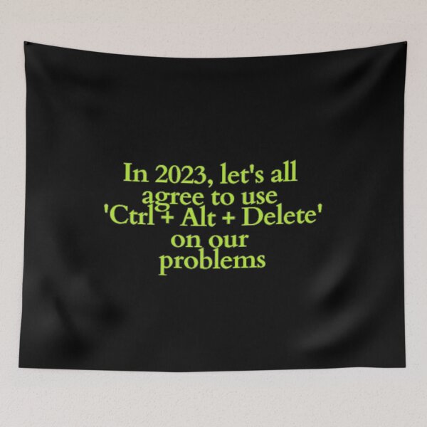 Item preview, In 2023, let's all agree to use 'Ctrl + Alt + Delete' on our problems designed and sold by DreamBigShirts.