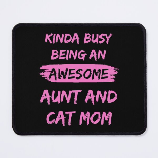 Item preview, Kinda Busy Being An Aunt And Cat Mom Awesome Edition designed and sold by McThingummy.