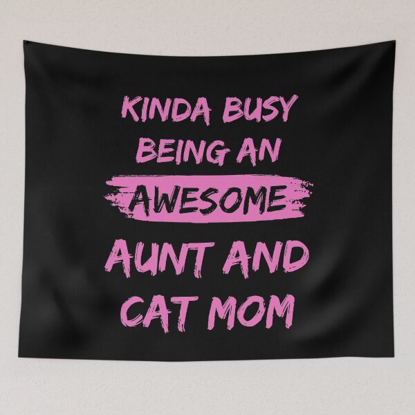 Item preview, Kinda Busy Being An Aunt And Cat Mom Awesome Edition designed and sold by McThingummy.