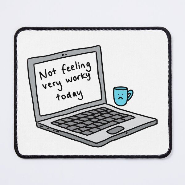 Item preview, Not Feeling Very Worky Today Design designed and sold by Silly Goofy Mood Store.