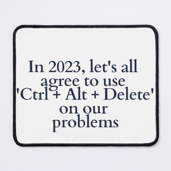 Item preview, In 2023, let's all agree to use 'Ctrl + Alt + Delete' on our problems designed and sold by DreamBigShirts.