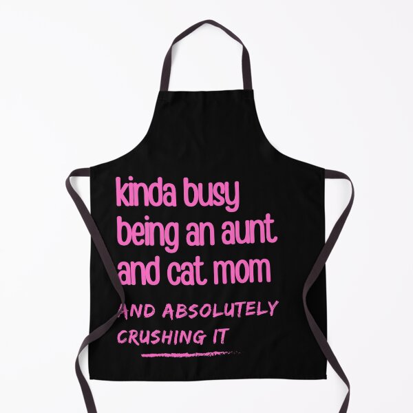 Item preview, Kinda Busy Being An Aunt And Cat Mom  designed and sold by McThingummy.