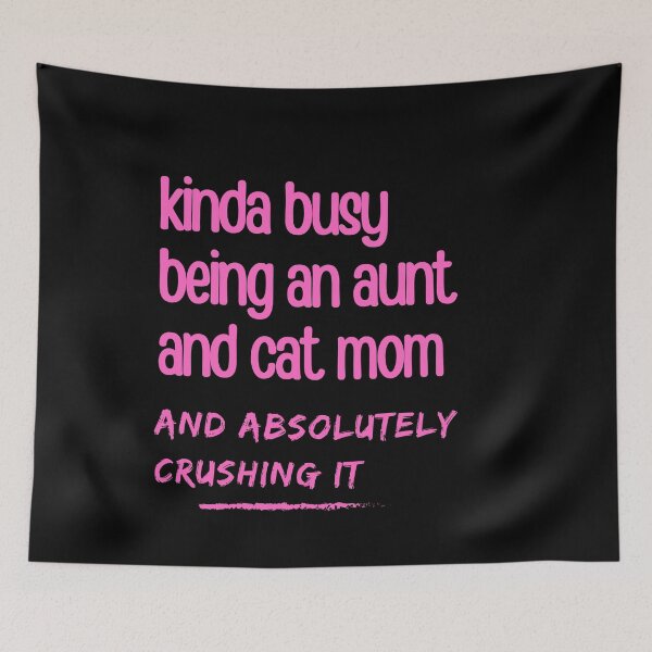 Item preview, Kinda Busy Being An Aunt And Cat Mom  designed and sold by McThingummy.