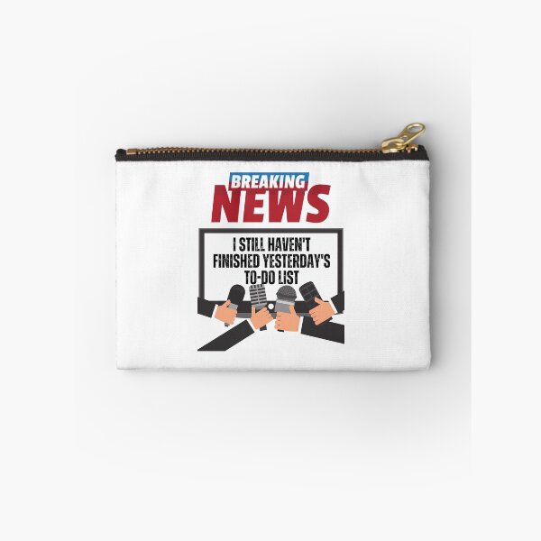 Item preview, Breaking news, I Still Haven't Finished Yesterday's To-Do List, Funny, Sarcasm, Humor designed and sold by blakfrog.
