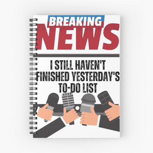 Item preview, Breaking news, I Still Haven't Finished Yesterday's To-Do List, Funny, Sarcasm, Humor designed and sold by blakfrog.