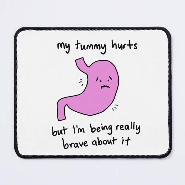 Item preview, My Tummy Hurts But I'm Being Really Brave About It Design designed and sold by Silly Goofy Mood Store.