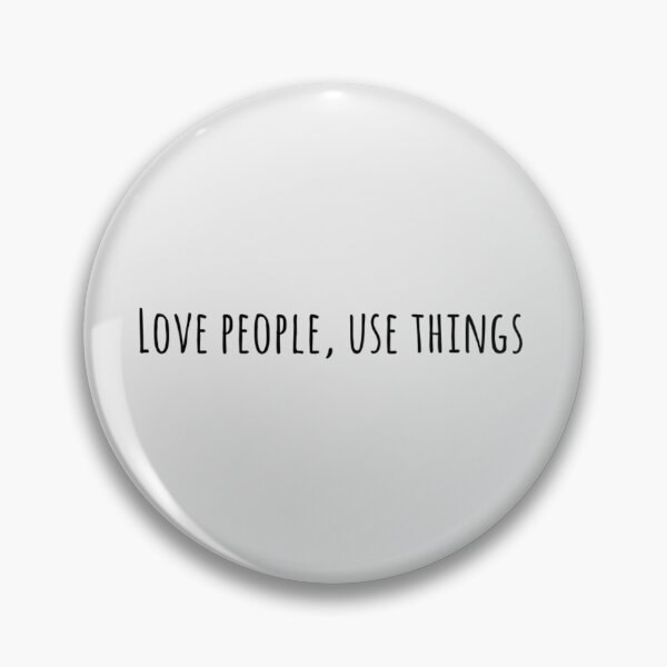 Item preview, Love People, Use Things designed and sold by Brain Nectar.
