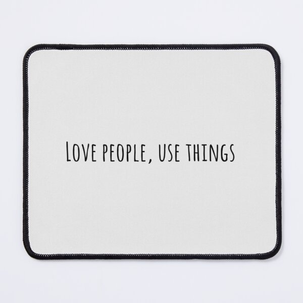 Item preview, Love People, Use Things designed and sold by Brain Nectar.