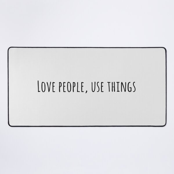 Item preview, Love People, Use Things designed and sold by Brain Nectar.